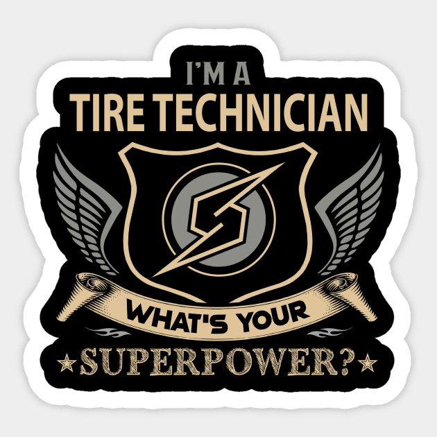 Tire Technician T Shirt - Superpower Gift Item Tee Sticker by Cosimiaart